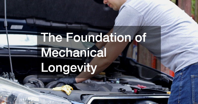 The Foundation of Mechanical Longevity