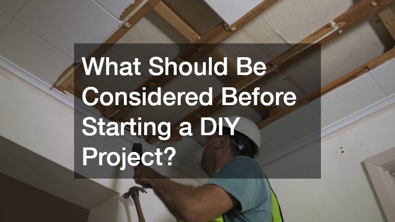 What Should Be Considered Before Starting a DIY Project?