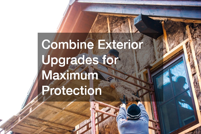Combine Exterior Upgrades for Maximum Protection