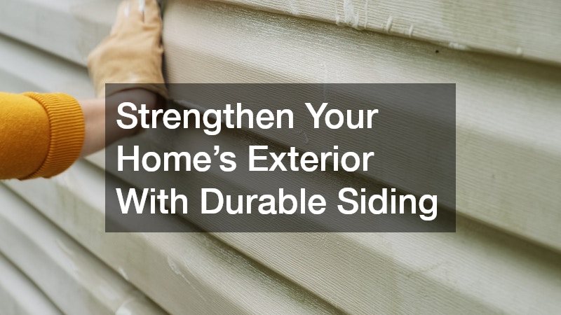 Strengthen Your Home’s Exterior With Durable Siding