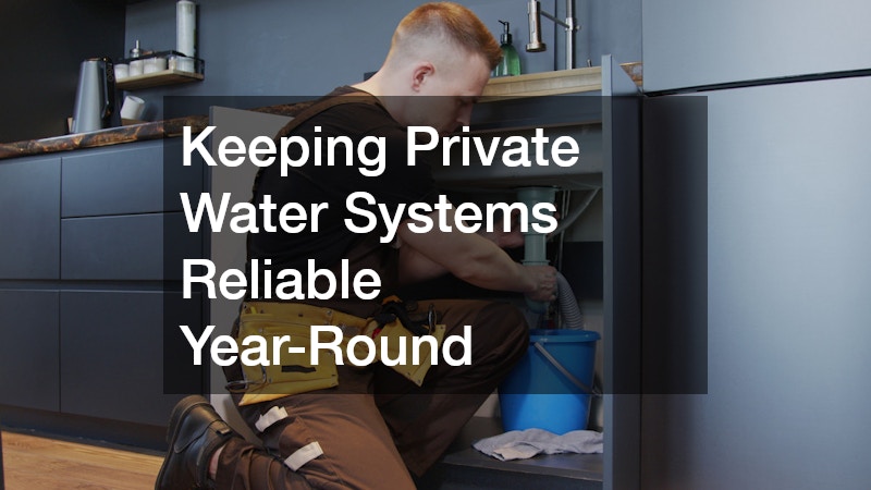 Keeping Private Water Systems Reliable Year-Round