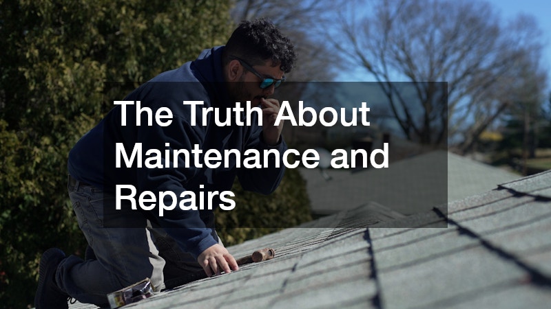 The Truth About Maintenance and Repairs