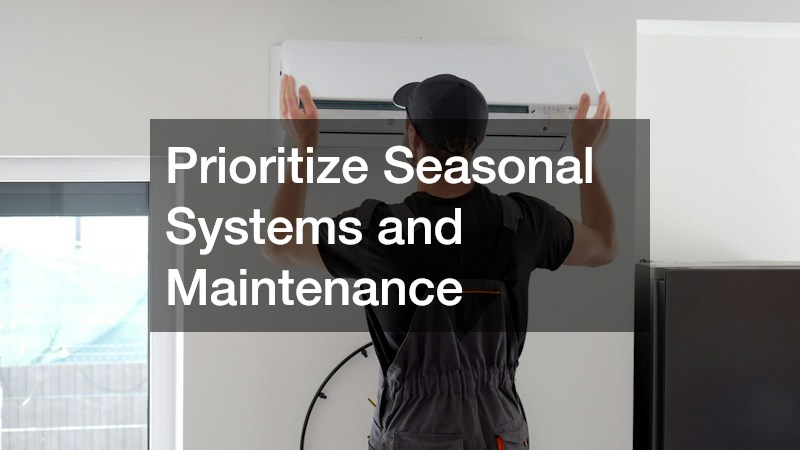 Prioritize Seasonal Systems and Maintenance