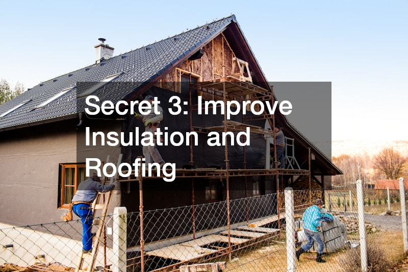 Secret 3: Improve Insulation and Roofing