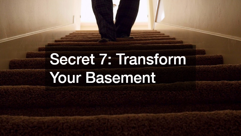 Secret 7: Transform Your Basement