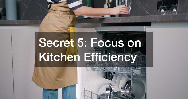 Secret 5: Focus on Kitchen Efficiency
