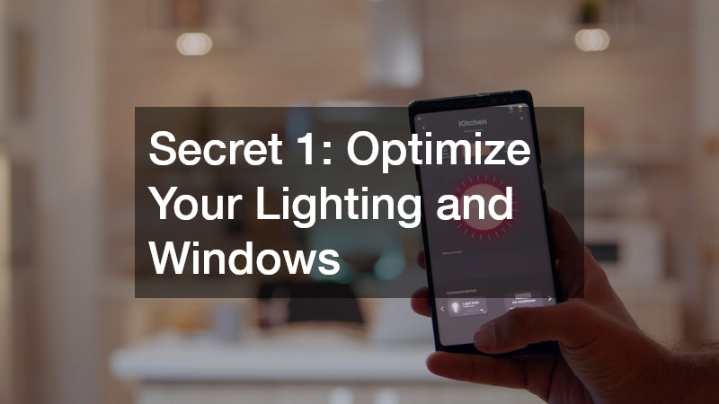 Secret 1: Optimize Your Lighting and Windows