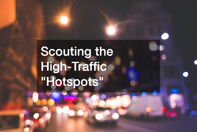 Scouting the High-Traffic "Hotspots"