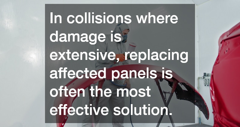 In collisions where damage is extensive, replacing affected panels is often the most effective solution.