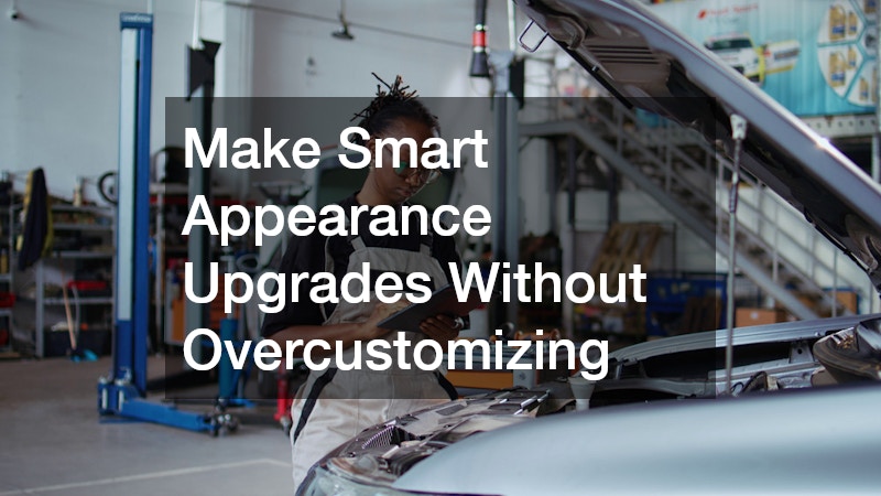 Make Smart Appearance Upgrades Without Overcustomizing