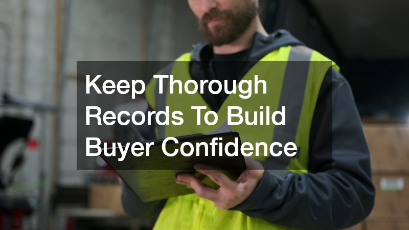 Keep Thorough Records To Build Buyer Confidence