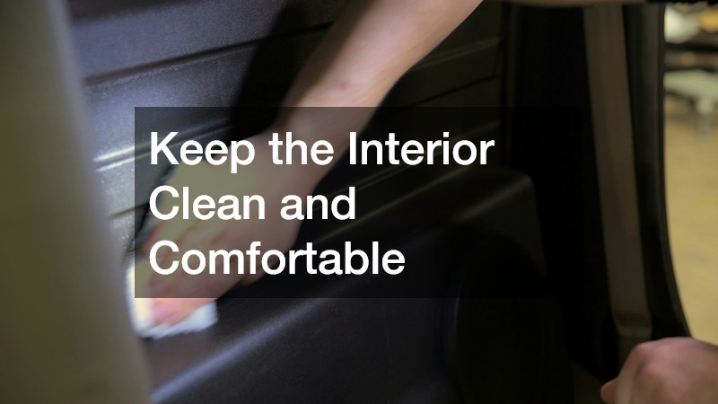 Keep the Interior Clean and Comfortable