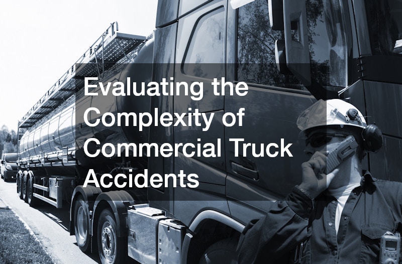 Evaluating the Complexity of Commercial Truck Accidents