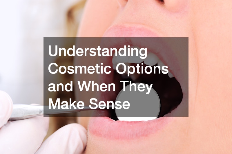 Understanding Cosmetic Options and When They Make Sense