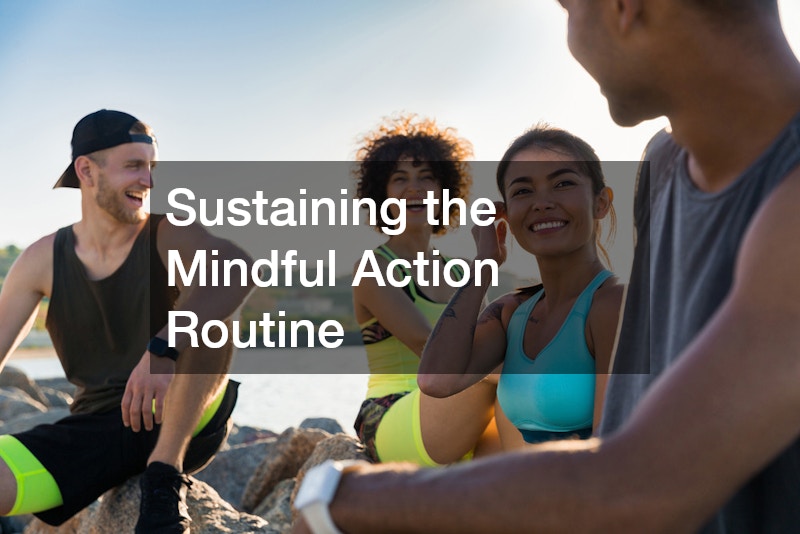 Sustaining the Mindful Action Routine