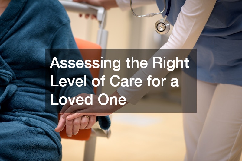 Assessing the Right Level of Care for a Loved One