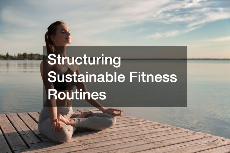 Structuring Sustainable Fitness Routines