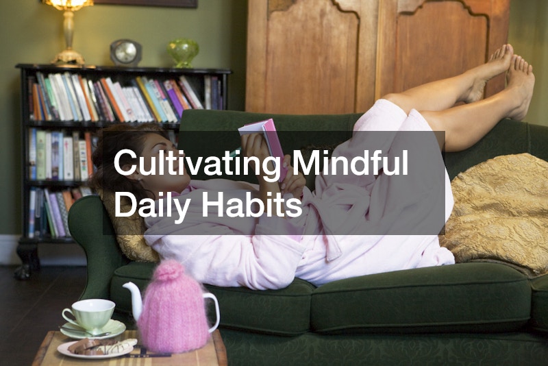 Cultivating Mindful Daily Habits