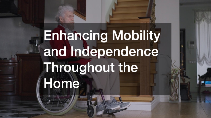 Enhancing Mobility and Independence Throughout the Home