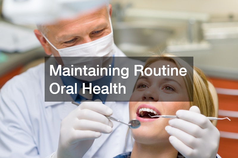 Maintaining Routine Oral Health