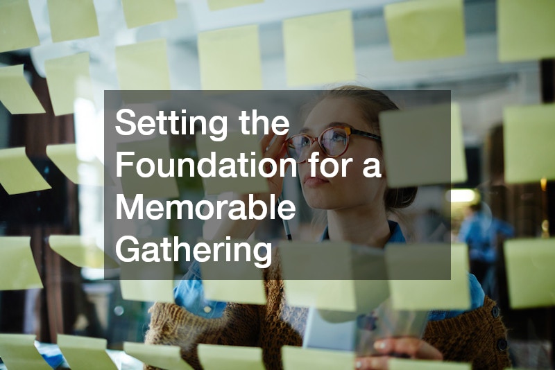 Setting the Foundation for a Memorable Gathering