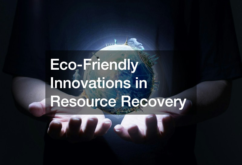 Eco-Friendly Innovations in Resource Recovery