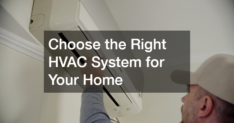 Choose the Right HVAC System for Your Home