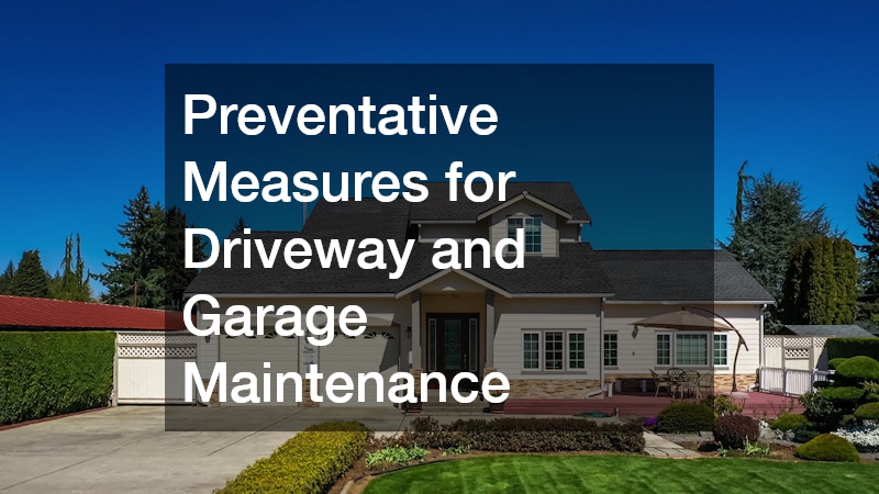 Preventative Measures for Driveway and Garage Maintenance