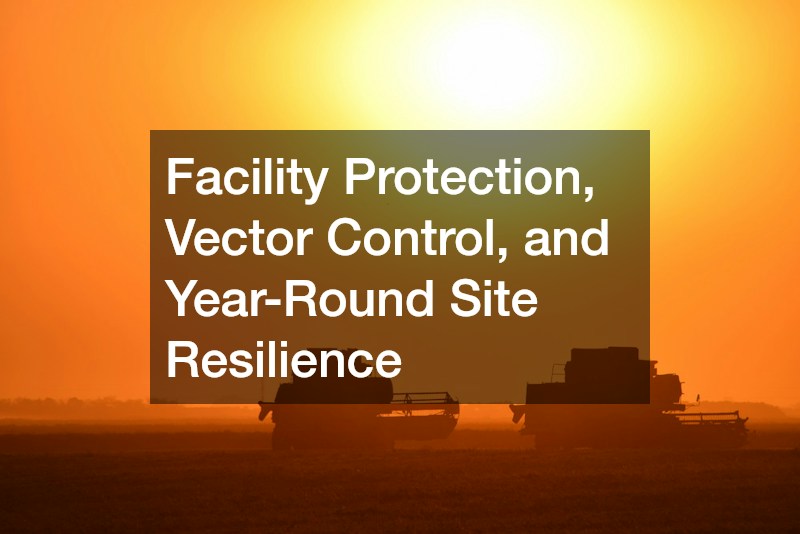 Facility Protection, Vector Control, and Year-Round Site Resilience