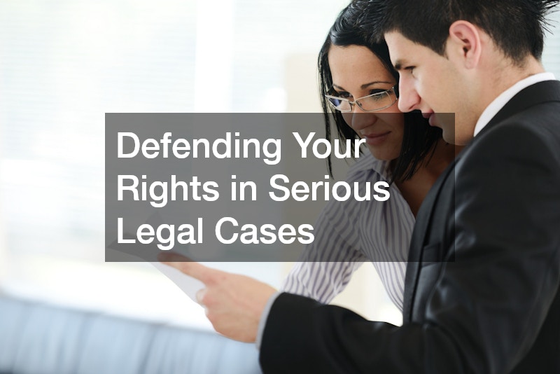 Defending Your Rights in Serious Legal Cases