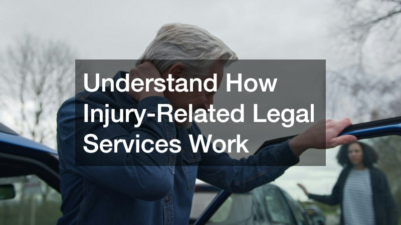 Understand How Injury-Related Legal Services Work