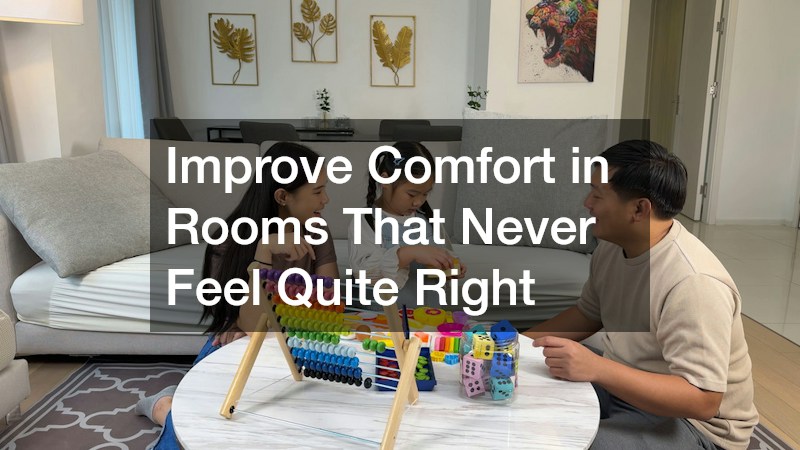 Improve Comfort in Rooms That Never Feel Quite Right