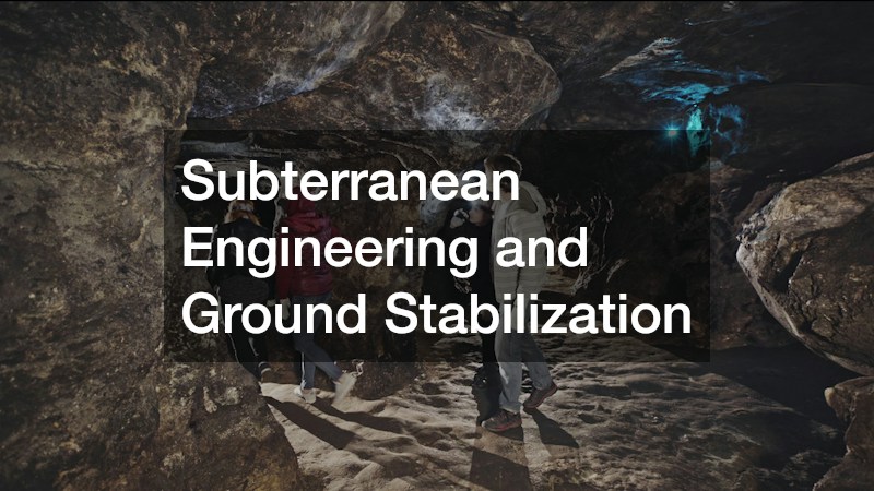 Subterranean Engineering and Ground Stabilization