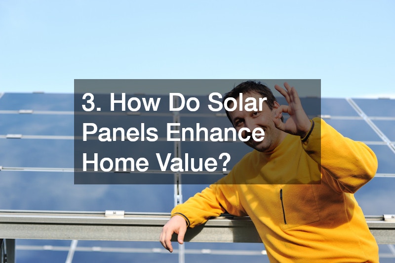 3. How Do Solar Panels Enhance Home Value?