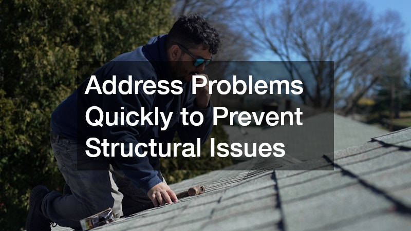 Address Problems Quickly to Prevent Structural Issues