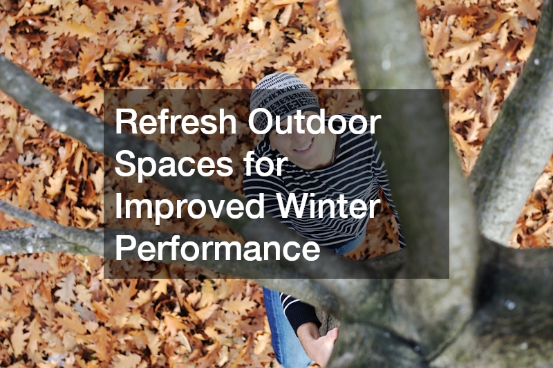 Refresh Outdoor Spaces for Improved Winter Performance