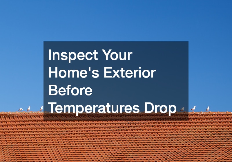 Inspect Your Home’s Exterior Before Temperatures Drop