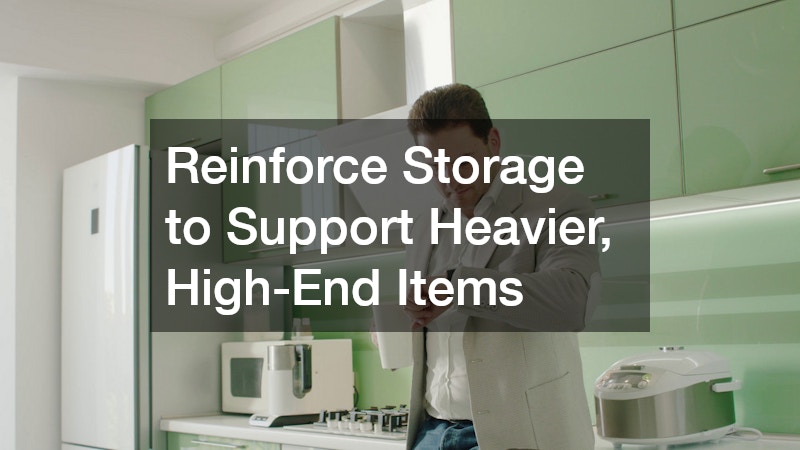 Reinforce Storage to Support Heavier, High-End Items