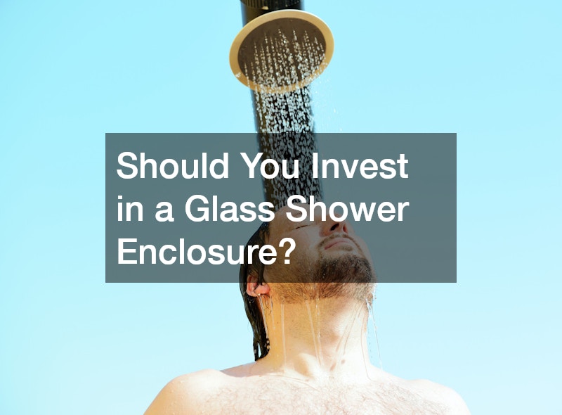 Should You Invest in a Glass Shower Enclosure?