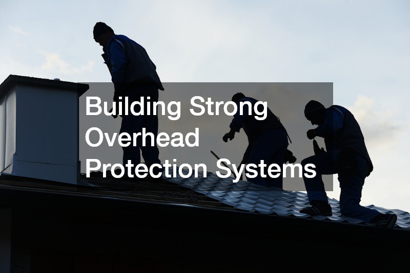 Building Strong Overhead Protection Systems