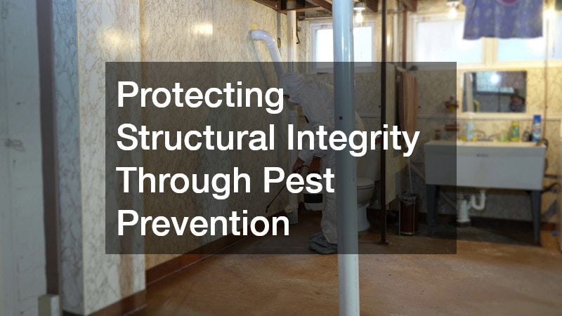 Protecting Structural Integrity Through Pest Prevention