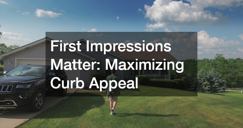 First Impressions Matter: Maximizing Curb Appeal