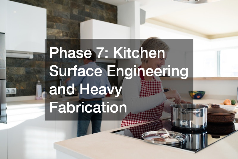 Phase 7: Kitchen Surface Engineering and Heavy Fabrication
