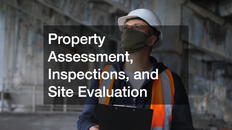 Property Assessment, Inspections, and Site Evaluation
