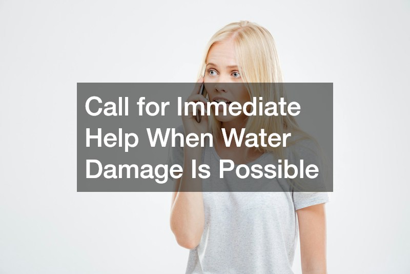 Call for Immediate Help When Water Damage Is Possible