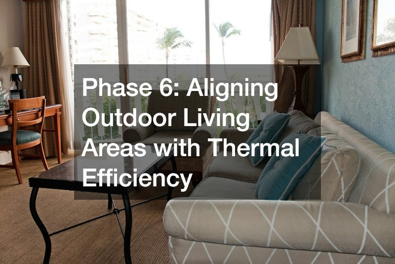 Phase 6: Aligning Outdoor Living Areas with Thermal Efficiency