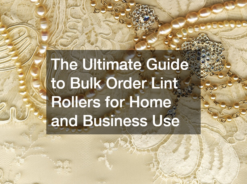 The Ultimate Guide to Bulk Order Lint Rollers for Home and Business Use