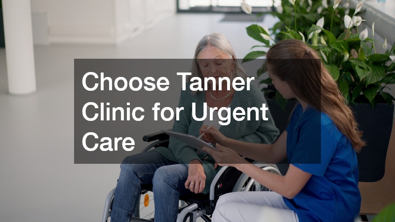 Choose Tanner Clinic for Urgent Care