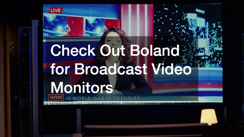 Check Out Boland for Broadcast Video Monitors 