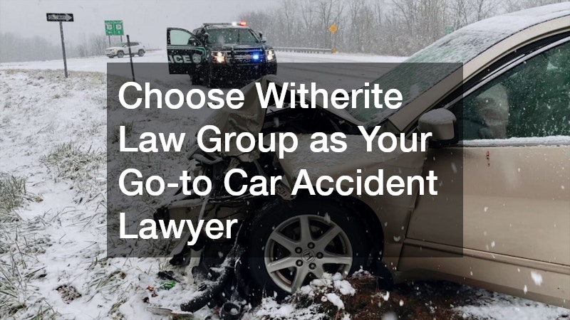 Choose Witherite Law Group as Your Go-to Car Accident Lawyer